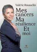 Mes cancers, ma r?silience et moi