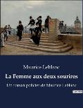 La Femme aux deux sourires: Un roman policier de Maurice Leblanc
