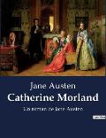 Catherine Morland: Un roman de Jane Austen