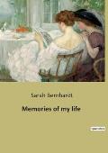 Memories of my life: The autobiography of Sarah Bernhardt