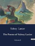 The Poems of Sidney Lanier: Volume I