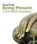 Being Present: A Skill Worth Developing