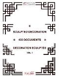 Sculpted Decoration - 400 documents vol. 1 - D?coration sculpt?e