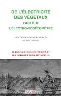 de l'Electricite Des Vegetaux - Partie III l'Electro-Vegetometre