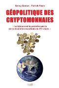 Geopolitique Des Cryptomonnaies: Le bitcoin est la premi?re pierre de la r?volution mon?taire du 21e si?cle.
