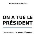 On a tue le President: L'assassinat de John F. Kennedy