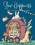 Slow Happiness: Coloring Book with Animals, Landscape, Flowers, Patterns, Mushroom And Many More For Relaxation