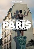 As Seen on the Streets of Paris: A Street Art Travel Guide