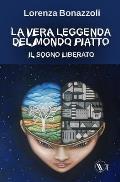 La vera leggenda del mondo piatto: Il sogno liberato