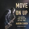 Move on Up: Chicago Soul Music and Black Cultural Power