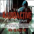 The Radioactive Boy Scout: The Frightening True Story of a Whiz Kid and His Homemade Nuclear Reactor