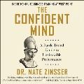 The Confident Mind Lib/E: A Battle-Tested Guide to Unshakable Performance