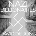 Nazi Billionaires Lib/E: The Dark History of Germany's Wealthiest Dynasties