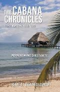The Cabana Chronicles Conversations About God Mormonism and Christianity