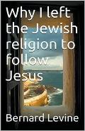 Why I Left the Jewish Religion to Follow Jesus
