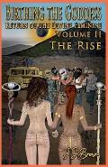 Birthing the Goddess, Return of the Divine Feminine, Volume II The Rise