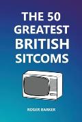 The 50 Greatest British Sitcoms