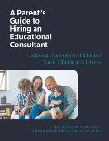 A Parent's Guide to Hiring an Educational Consultant