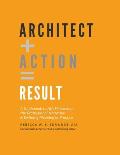 Architect + Action = Result