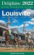 Louisville - The Delaplaine 2022 Long Weekend Guide