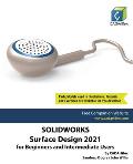 SolidWorks Surface Design 2021 for Beginners and Intermediate Users