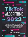 TikTok Algorithms 2024 $15,000/Month Guide To Escape Your Job And Build an Successful Social Media Marketing Business From Home Using Your Personal Ac