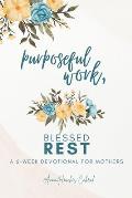 Purposeful Work, Blessed Rest