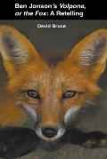 Ben Jonson's Volpone, or the Fox: A Retelling