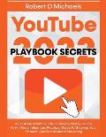 YouTube Playbook Secrets 2022 $15,000 Per Month Guide To making Money Online As An Video Influencer, Practical Guide To Growing Your Channel And Socia