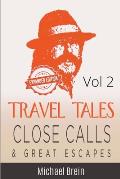 Travel Tales: Close Calls & Great Escapes Vol 2