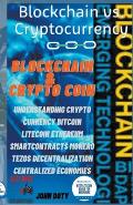 Blockchain And CryptoCoin. Understanding Crypto-Currency. Bitcoin Litecoin Etherum Smart Contracts Monero Tezos Decentralization Centralized Economies
