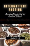 Intermittent Fasting: The Most Effective Diet, the Healthiest Lifestyle