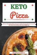 Keto Pizza: Discover 30 Easy to Follow Ketogenic Cookbook Recipes for Your Low Carb Diet Gluten Free to Maximize Your Weight Loss