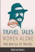 Travel Tales: Women Alone -- The #MeToo of Travel!