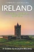 Ireland: Mystical, Magical, Mystical: A Guide to Hidden Ireland