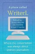 A Place Called WriterL: Where the Conversation Was Always About Literary Journalism