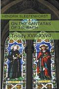On the Cantatas of J.S. Bach: Trinity XVII-XXVII