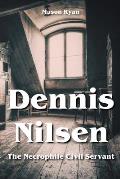 Dennis Nilsen - The Necrophile Civil Servant