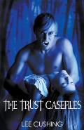 The Trust Casefiles