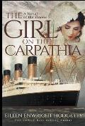 The Girl on the Carpathia - A Novel of the Titanic