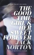 The Good Time Girl And Her Sweet Forever: A Collection Of New Poems