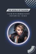 The World of Fashion - A Guide to Incredible Fashion that Suits You the Best
