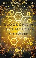 Blockchain Technology: The Future