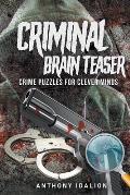 Criminal Brain Teasers: Crime Puzzles For Clever Minds