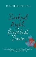 Darkest Night, Brightest Dawn: A Lent Reflection