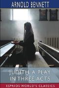 Judith, a Play in Three Acts (Esprios Classics): Founded on the Apocryphal Book of Judith