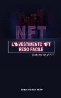 L'investimento NFT reso facile: Guadagna con gli NFT