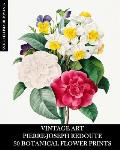 Vintage Art: Pierre-Joseph Redoute: 30 Botanical Flower Prints: Flora Ephemera for Framing, Home Decor and Collage