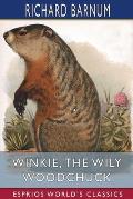 Winkie, the Wily Woodchuck: Her Many Adventures (Esprios Classics): Illustrated by Walter S. Rogers