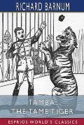 Tamba, the Tame Tiger: His Many Adventures (Esprios Classics): Illustrated by Walter S. Rogers
